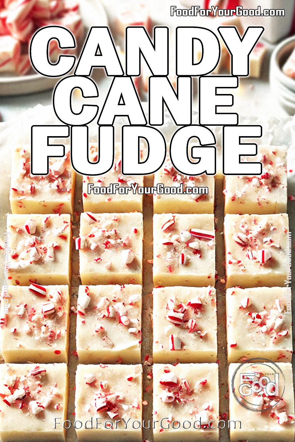 Top-down view of creamy white Candy Cane Fudge topped with crushed candy canes, neatly arranged in squares on parchment paper, featured on FoodForYourGood.com for a festive holiday dessert.