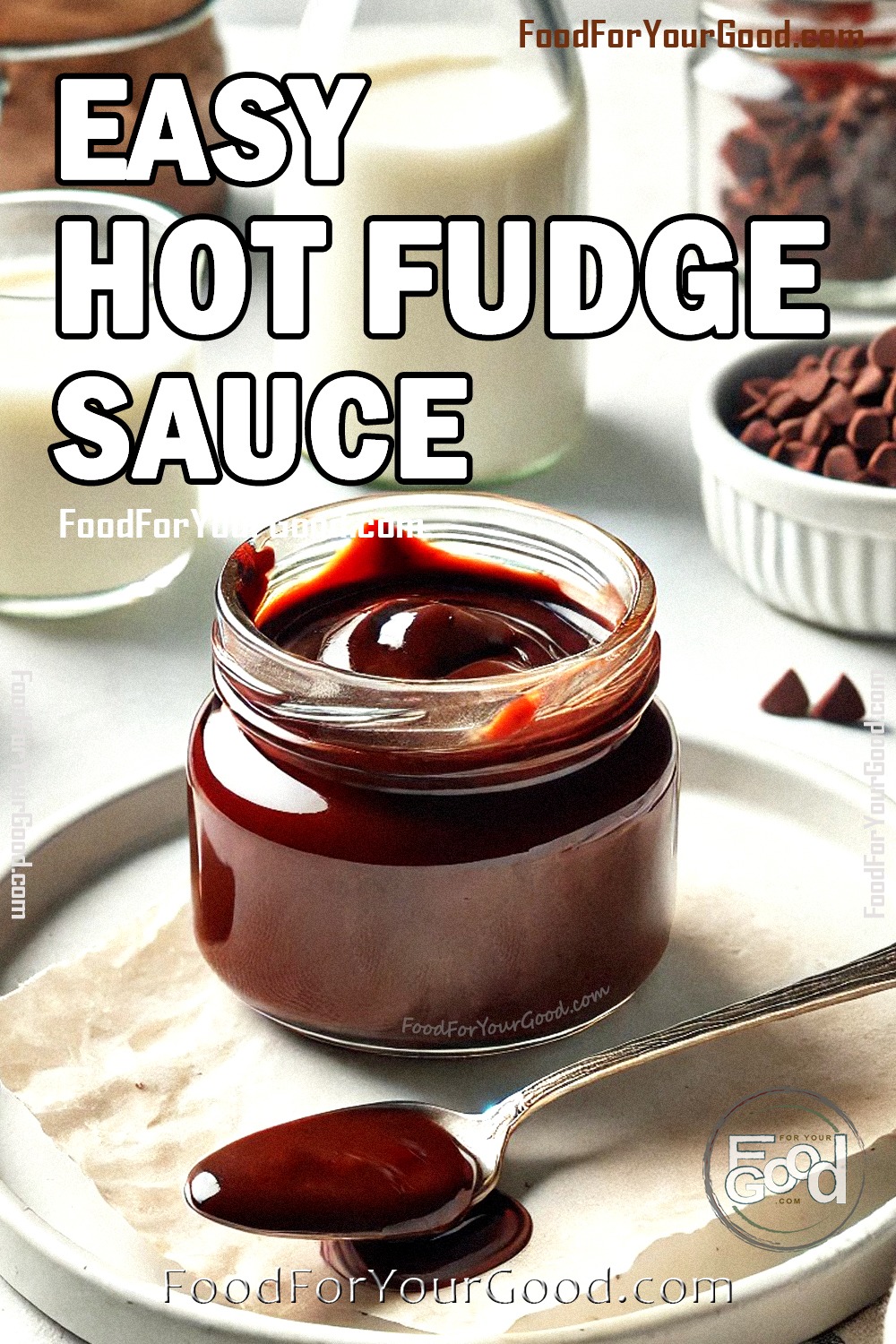 Homemade Hot Fudge Sauce - Beginner Cooking Guide on FoodForYourGood.com - A jar of homemade hot fudge sauce with a silver spoon on a white plate, surrounded by milk and chocolate chips in a cozy kitchen setting.