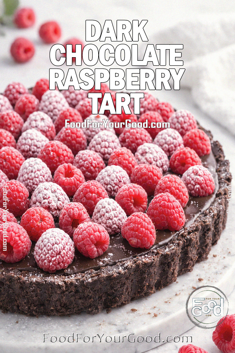 Dark Chocolate Raspberry Tart | Food For Your Good!